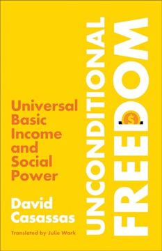 portada Unconditional Freedom: Universal Basic Income and Social Power (en Inglés)