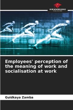 portada Employees' perception of the meaning of work and socialisation at work (en Inglés)