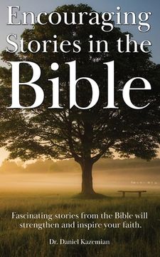 portada Encouraging Stories in the Bible: Fascinating stories from the Bible will strengthen and inspire your faith (en Inglés)