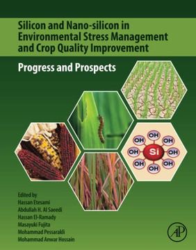 portada Silicon and Nano-Silicon in Environmental Stress Management and Crop Quality Improvement: Progress and Prospects (en Inglés)
