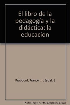 portada El libro de la pedagogía y la didáctica: I.- la educación (Proa)