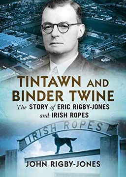 portada Tintawn and Binder Twine: The Story of Eric Rigby-Jones and Irish Ropes (en Inglés)