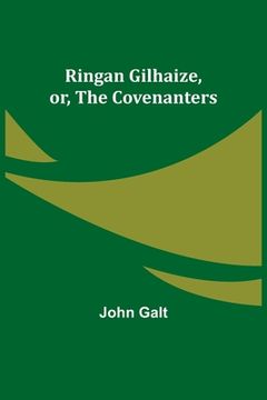 portada Ringan Gilhaize, or, The Covenanters (en Inglés)