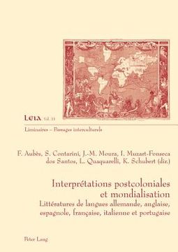 portada Interprétations postcoloniales et mondialisation: Littératures de langues allemande, anglaise, espagnole, française, italienne et portugaise (in French)