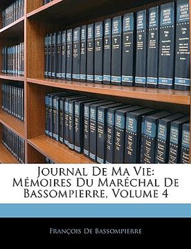 portada Journal De Ma Vie: Mémoires Du Maréchal De Bassompierre, Volume 4 (in French)