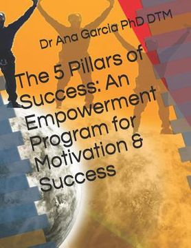 portada The 5 Pillars of Success: An Empowerment Program for Motivation & Success (in English)