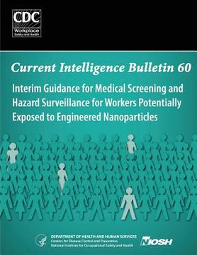 portada Interim Guidance for Medical Screening and Hazard Surveillance for Workers Potentially Exposed to Engineered Nanoparticles: Current Intelligence Bulle (en Inglés)