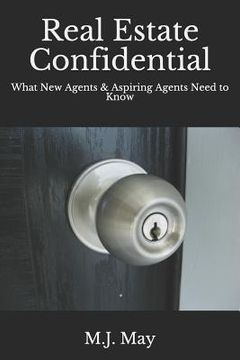 portada Real Estate Confidential: What New Agents & Aspiring Agents Need to Know (en Inglés)
