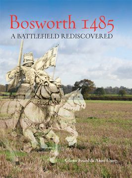 portada Bosworth 1485: A Battlefield Rediscovered (en Inglés)