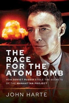 portada The Race for the Atom Bomb: How Soviet Russia Stole the Secrets of the Manhattan Project (en Inglés)