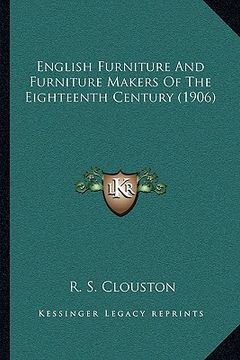 portada english furniture and furniture makers of the eighteenth century (1906) (en Inglés)
