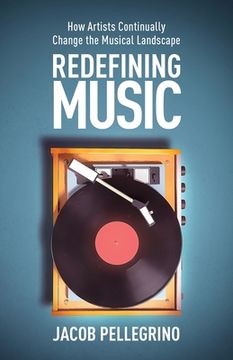 portada Redefining Music: How Artists Continually Change the Musical Landscape (en Inglés)