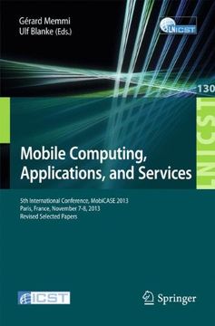 portada Mobile Computing, Applications, and Services: 5th International Conference, Mobicase 2013, Paris, France, November 7-8, 2013, Revised Selected Papers. And Telecommunications Engineering) (en Inglés)