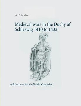 portada Medieval wars in the Duchy of Schleswig 1410 to 1432: and the quest for the Nordic Countries (en Inglés)