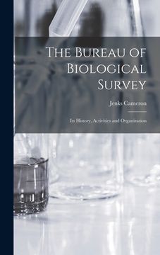 portada The Bureau of Biological Survey; Its History, Activities and Organization