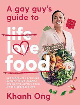 portada A gay Guy'S Guide to Life Love Food: Outrageously Delicious Recipes (Plus Stories and Dating Advice) From a Food-Obsessed gay (in English)