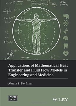 portada Applications of Mathematical Heat Transfer and Fluid Flow Models in Engineering and Medicine (Wiley-ASME Press Series)