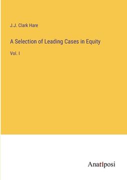 portada A Selection of Leading Cases in Equity: Vol. I (en Inglés)