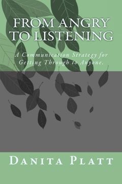 portada From Angry to Listening: A Communication Strategy for Getting Through to Anyone.