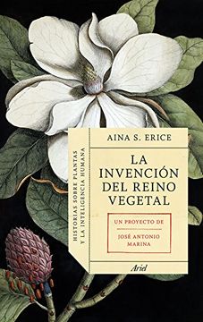 portada La Invención del Reino Vegetal: Historias Sobre Plantas y la Inteligencia Humana (in Spanish)