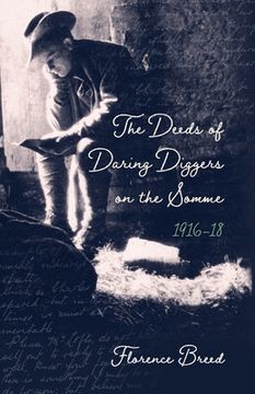 portada The Deeds of Daring Diggers on the Somme: 1916-1918 (en Inglés)