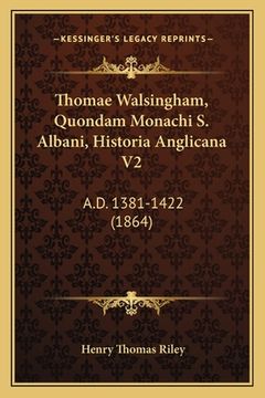portada Thomae Walsingham, Quondam Monachi S. Albani, Historia Anglicana V2: A.D. 1381-1422 (1864) (in Latin)