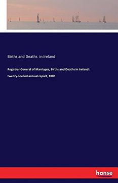 portada Registrar General of Marriages, Births and Deaths in Ireland: Twenty-Second Annual Report, 1885