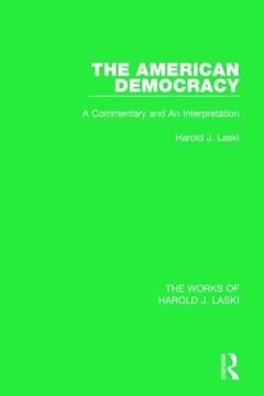 portada The American Democracy (Works of Harold J. Laski): A Commentary and an Interpretation (en Inglés)