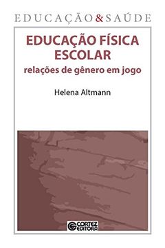 portada Educação Física Escolar. Relações de Gênero em Jogo - Coleção Educação & Saúde (Em Portuguese do Brasil)