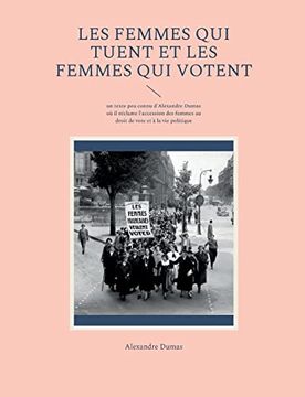 portada Les Femmes qui tuent et les Femmes qui votent: un texte peu connu d'Alexandre Dumas où il réclame l'accession des femmes au droit de vote et à la vie 