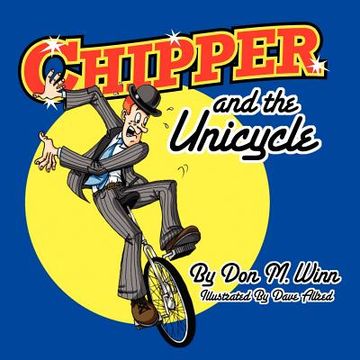 portada chipper and the unicycle: a kids book about a circus clown who wants to learn something new that answers the question, what is perseverance