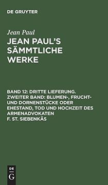 portada Jean Paul's Sämmtliche Werke, Band 12, Dritte Lieferung. Zweiter Band: Blumen-, Frucht- und Dornenstücke Oder Ehestand, tod und Hochzeit des Armenadvokaten f. St. Siebenkäs (in German)