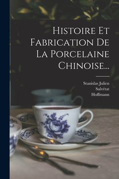 portada Histoire Et Fabrication De La Porcelaine Chinoise... (en Francés)