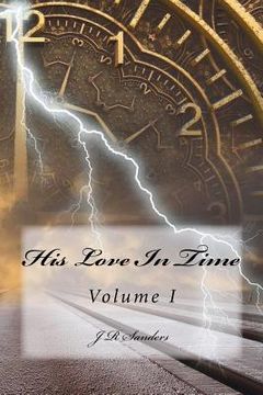 portada His Love In Time: Volume I (en Inglés)