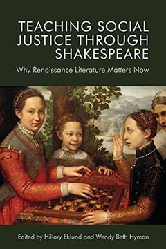 portada Teaching Social Justice Through Shakespeare: Why Renaissance Literature Matters now (en Inglés)