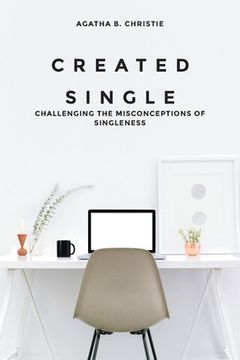 portada Created Single: Challenging the Misconceptions of Singleness (en Inglés)