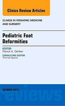 portada Pediatric Foot Deformities, an Issue of Clinics in Podiatric Medicine and Surgery, 1e: Volume 30-4 (The Clinics: Orthopedics) (en Inglés)
