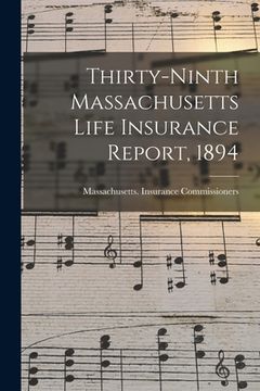 portada Thirty-Ninth Massachusetts Life Insurance Report, 1894 (en Inglés)