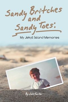 portada Sandy Britches and Sandy Toes: My Jekyll Island Memories by Jeff Foster (in English)