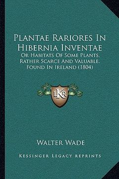 portada plantae rariores in hibernia inventae: or habitats of some plants, rather scarce and valuable, found in ireland (1804) (en Inglés)
