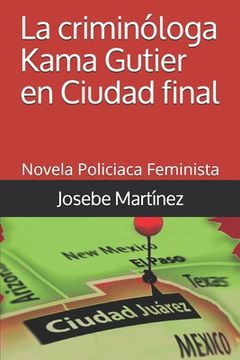 portada La criminóloga Kama Gutier en ciudad final: Novela Policiaca Feminista