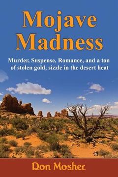 portada Mojave Madness: Murder, Suspense, Romance, and a ton of stolen gold, sizzle in the desert heat (en Inglés)