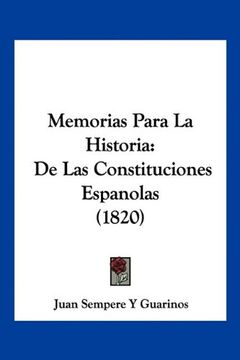 portada Memorias Para la Historia: De las Constituciones Espanolas (1820) (in Spanish)