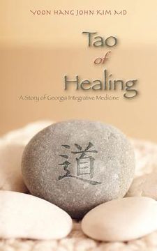 portada Tao of Healing: A Story of Georgia Integrative Medicine (en Inglés)
