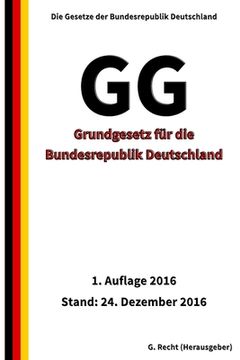 portada GG - Grundgesetz für die Bundesrepublik Deutschland, 1. Auflage 2016 (en Alemán)