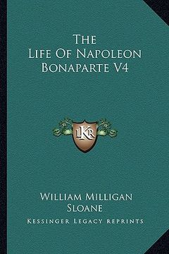 portada the life of napoleon bonaparte v4 (en Inglés)