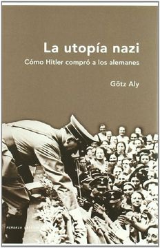 portada La Utopía Nazi: Cómo Hitler Compró a los Alemanes (Memoria Crítica)