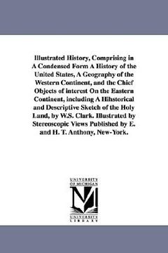 portada illustrated history, comprising in a condensed form a history of the united states, a geography of the western continent, and the chief objects of int (in English)