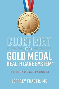 portada Blueprint for a Gold Medal Health Care System*: *Right Here in America, Leader of the Free World (en Inglés)