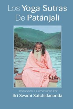 portada Los Yoga Sutras De Patanjali: Traducción Y Comentarios Por Sri Swami Satchidananda (in Spanish)